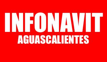 INFO INFONAVIT AGUASCALIENTES